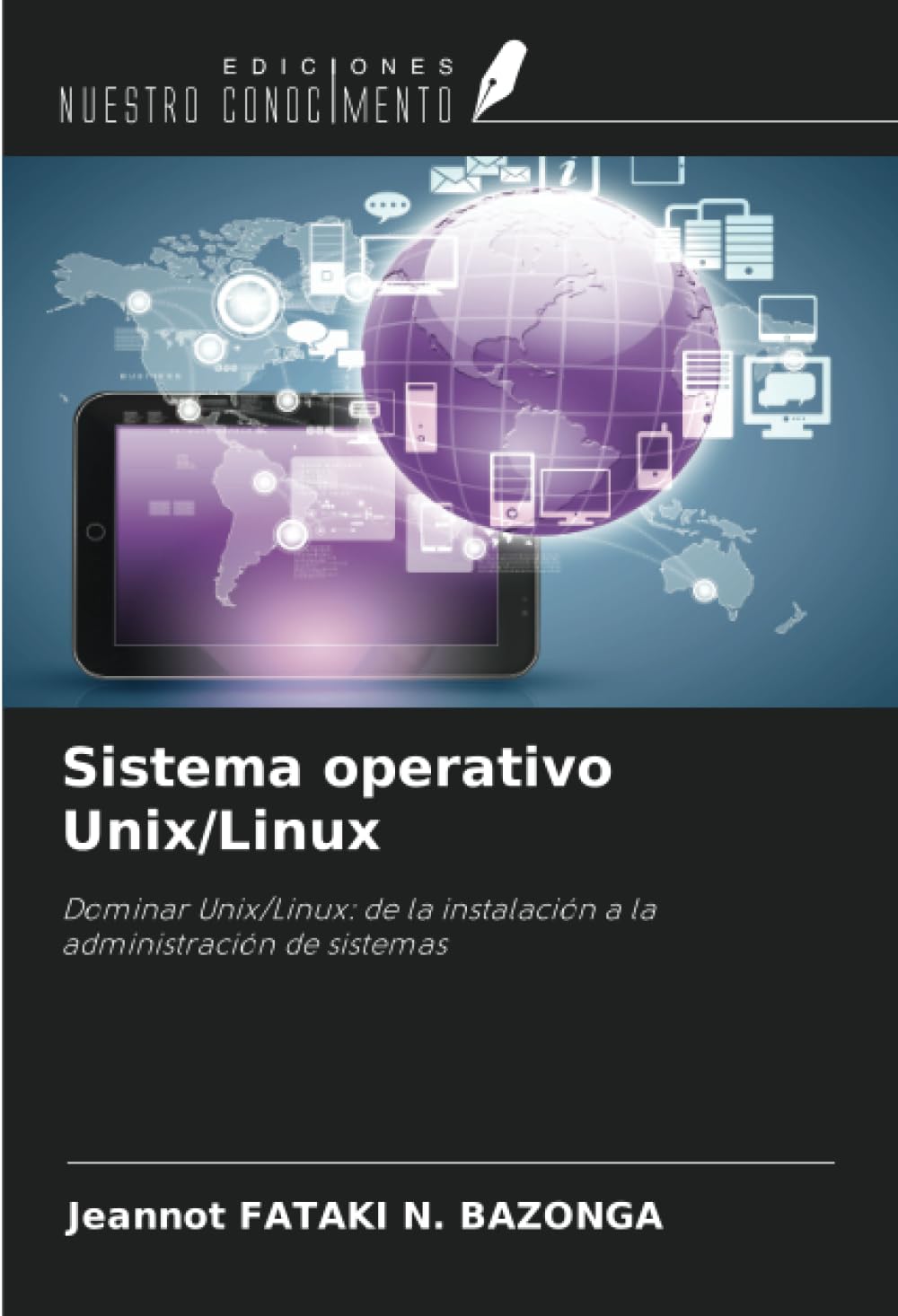 Sistema operativo Unix/Linux: Dominar Unix/Linux: de la instalación a la administración de sistemas