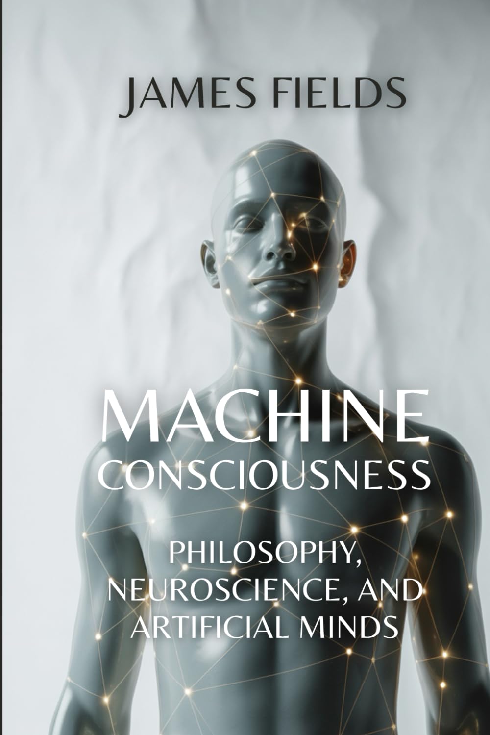 Machine Consciousness: Philosophy, Neuroscience, and Artificial Minds (Advanced Studies in Philosophy)