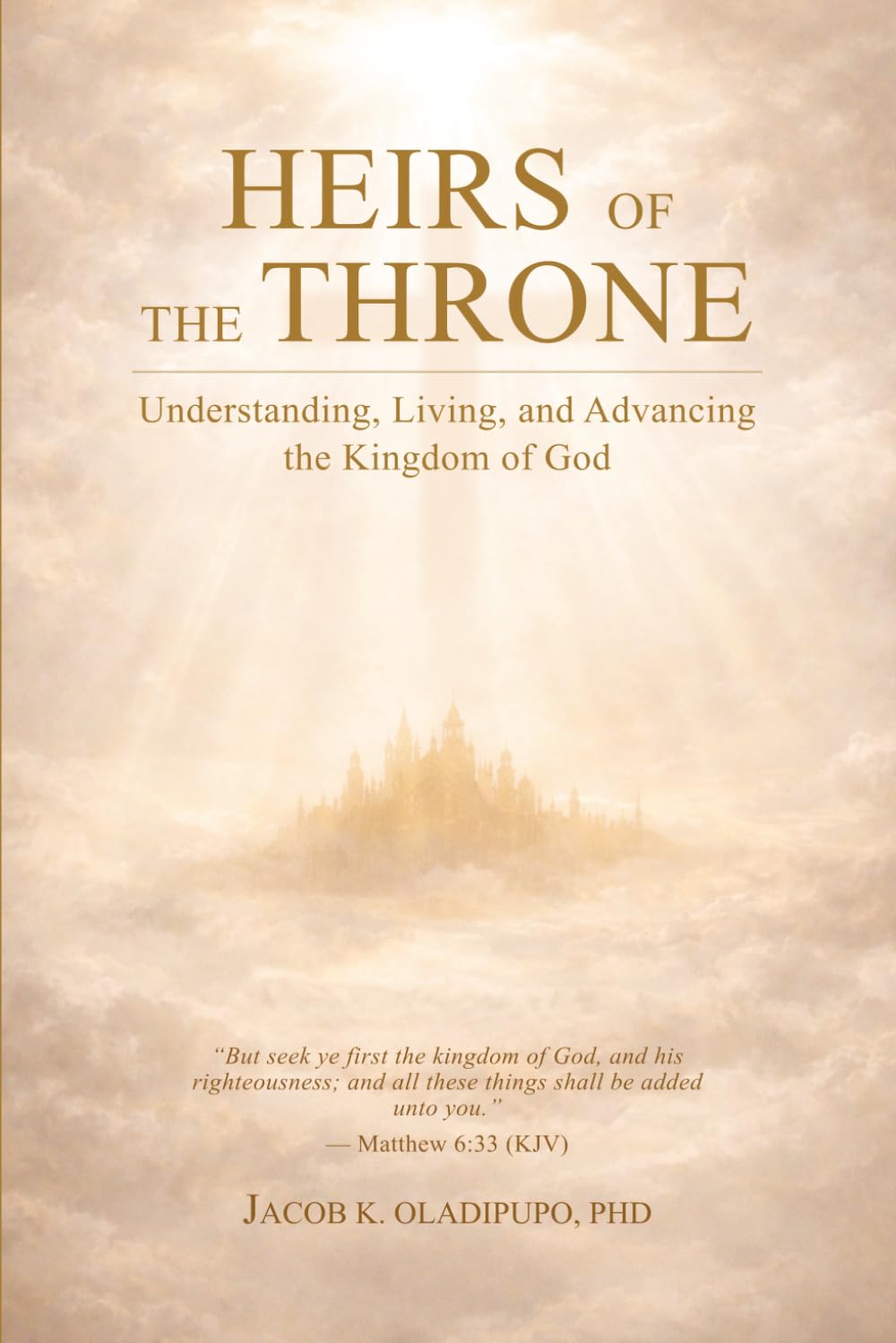HEIRS OF THE THRONE: Understanding, Living, and Advancing the Kingdom of God