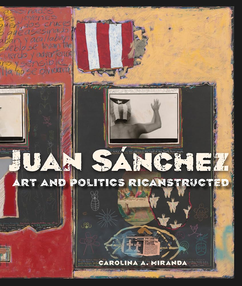 Juan Sánchez: Art and Politics Ricanstructed (A Ver)