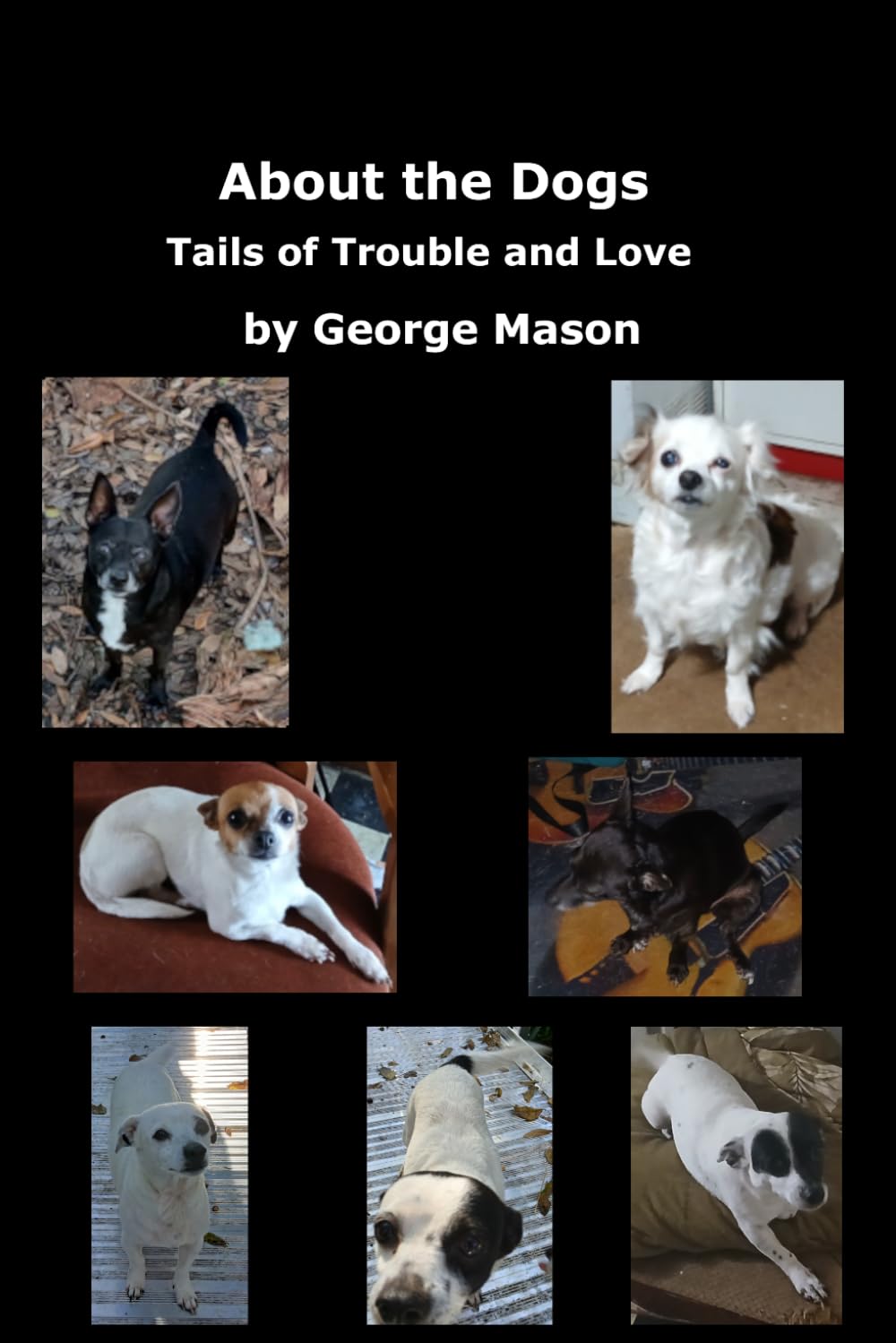 About the Dogs: Tails of Trouble and Love