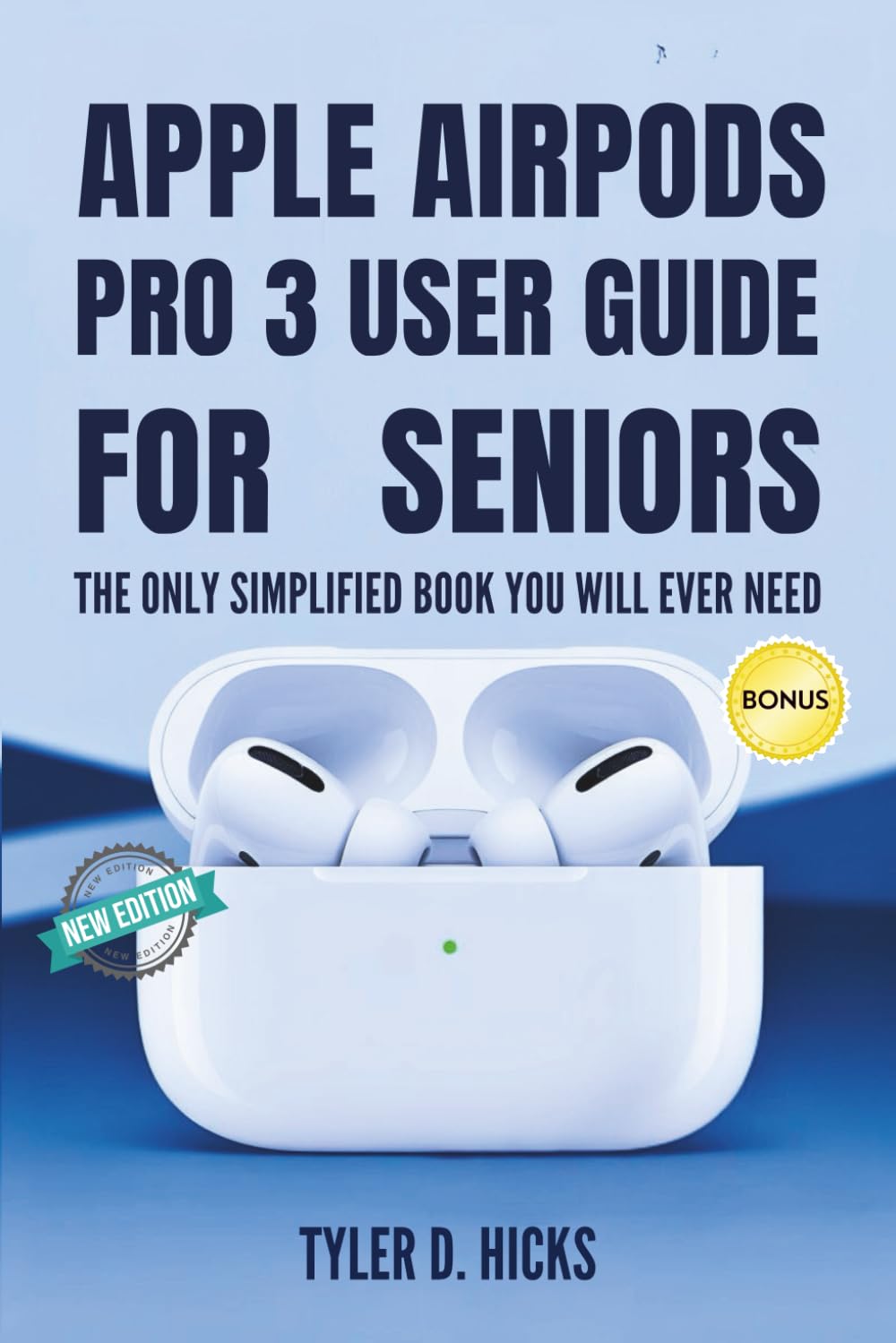 Apple Airpods Pro 3 User Guide for Seniors: The Only Simplified Book You Will Ever Need