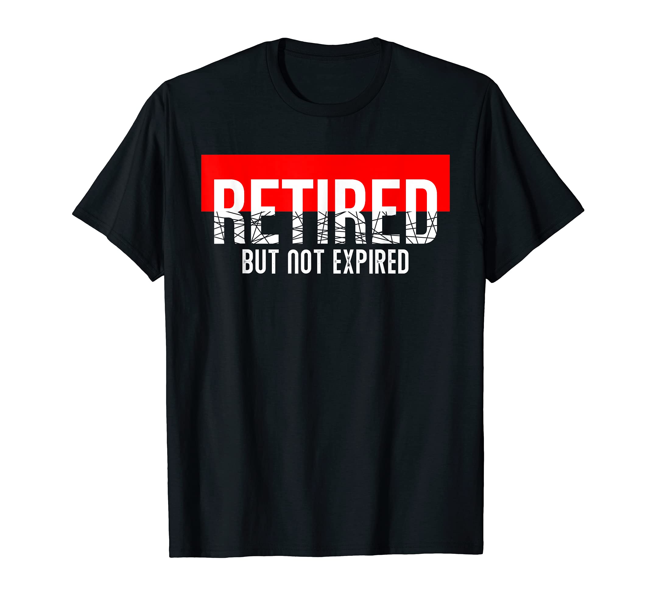 Retirement for men women - Retired but not expired T-Shirt