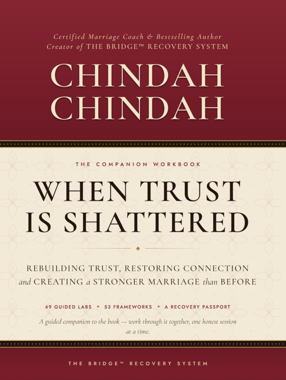 WHEN TRUST IS SHATTERED- THE BRIDGE™ RECOVERY LAB WORKBOOK: The Complete Guided Companion for Couples Rebuilding Trust