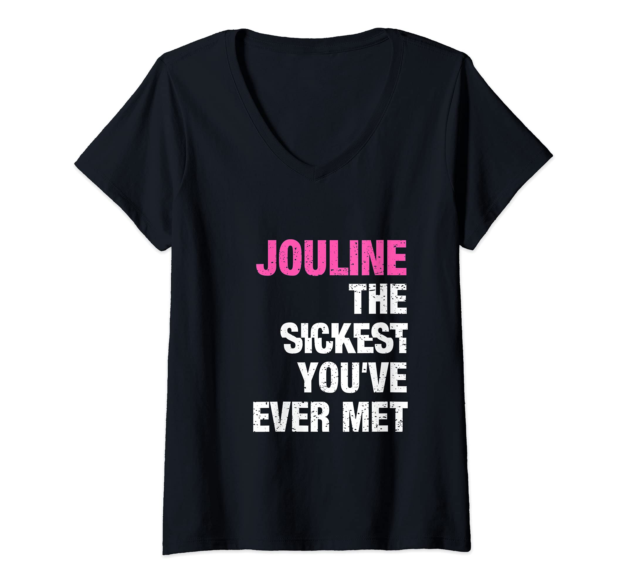 Womens Jouline The Sickest You've Ever Met Personalized Name V-Neck T-Shirt