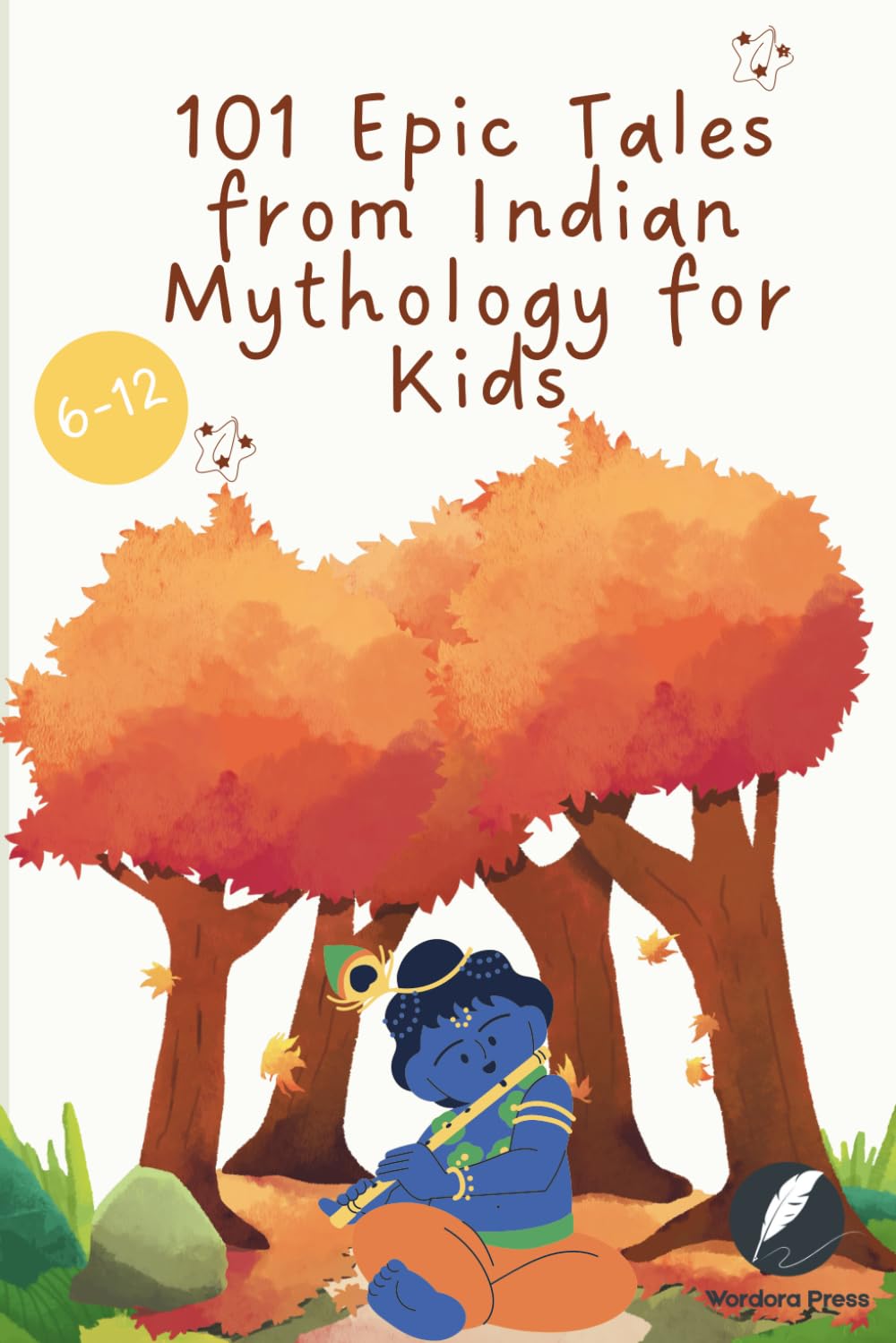 101 Epic Tales from Indian Mythology for Kids: Timeless Tales of Krishna, Ganesha, Hanuman, Shiva, Vishnu & the Gods from Ancient India