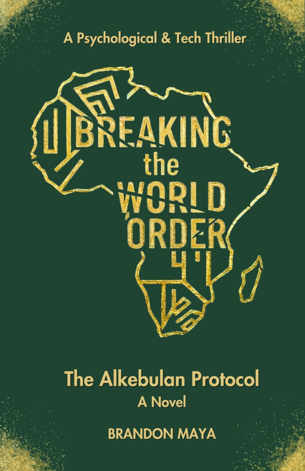 Breaking The World Order, The Alkebulan Protocol: Political and Psychological Thriller
