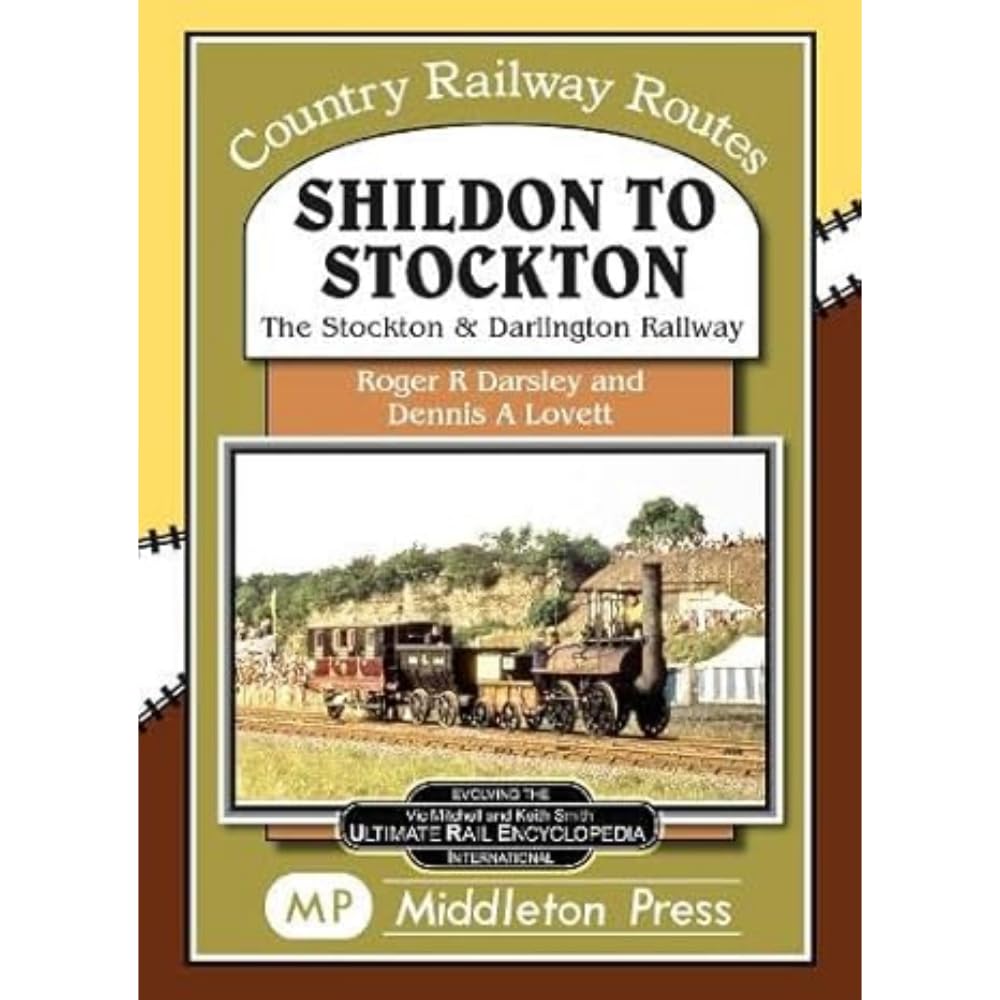 Shildon To Stockton.: including the Stockton and Darlington Railway. (Country Railway Routes)