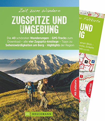 Bruckmann Wanderführer: Zeit zum Wandern Zugspitze und Umgebung. 40 Wanderungen, Bergtouren und Aus Bruckmann Wanderführer: Zeit zum Wandern Zugspitze und Umgebung. 40 Wanderungen, Bergtouren und Aus