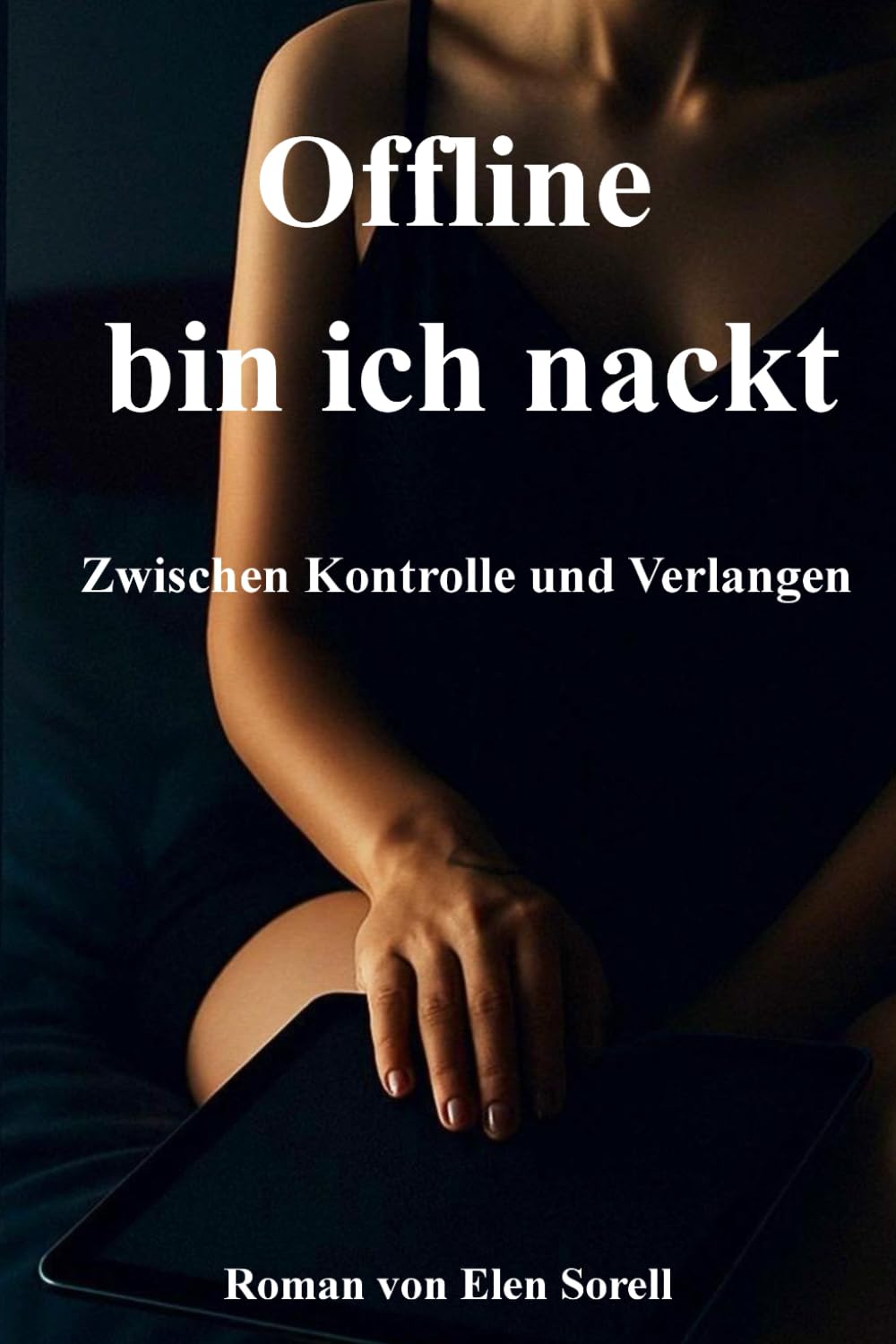 Offline bin ich nackt: Zwischen Kontrolle und Verlangen