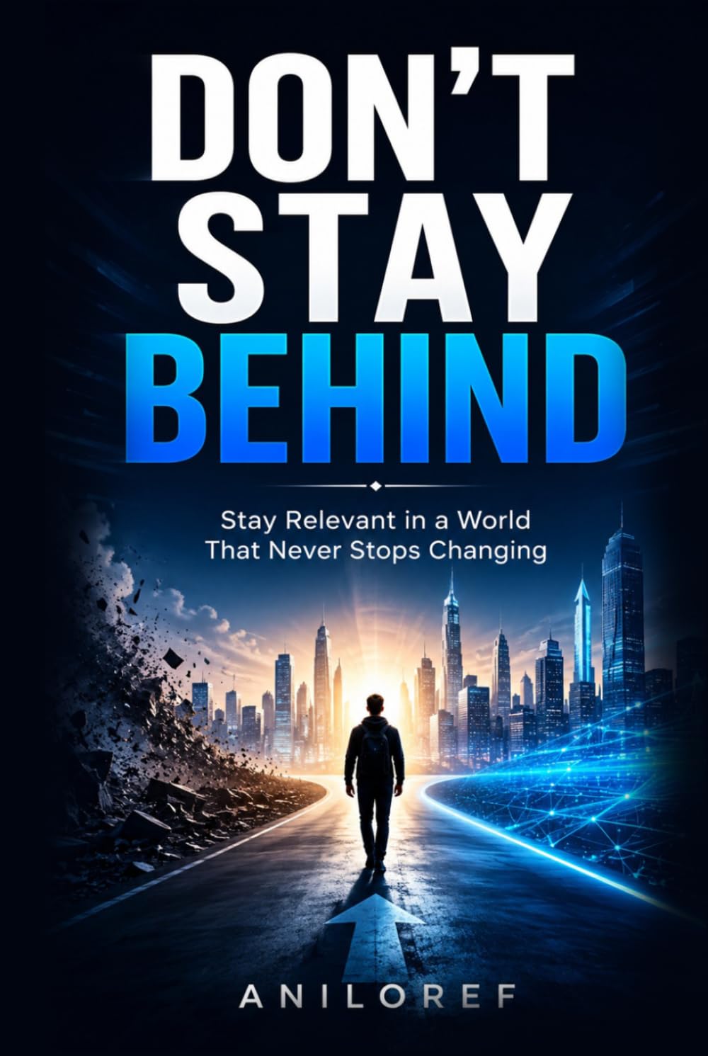 Don't Stay Behind: Stay Relevant in a World That Never Stops Changing