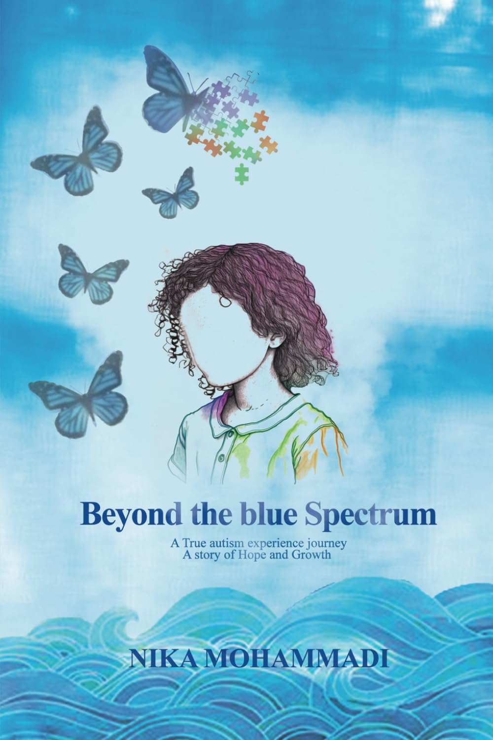 Beyond The Blue Spectrum: A True Autism Experience Journey, A Story of Hope and Growth