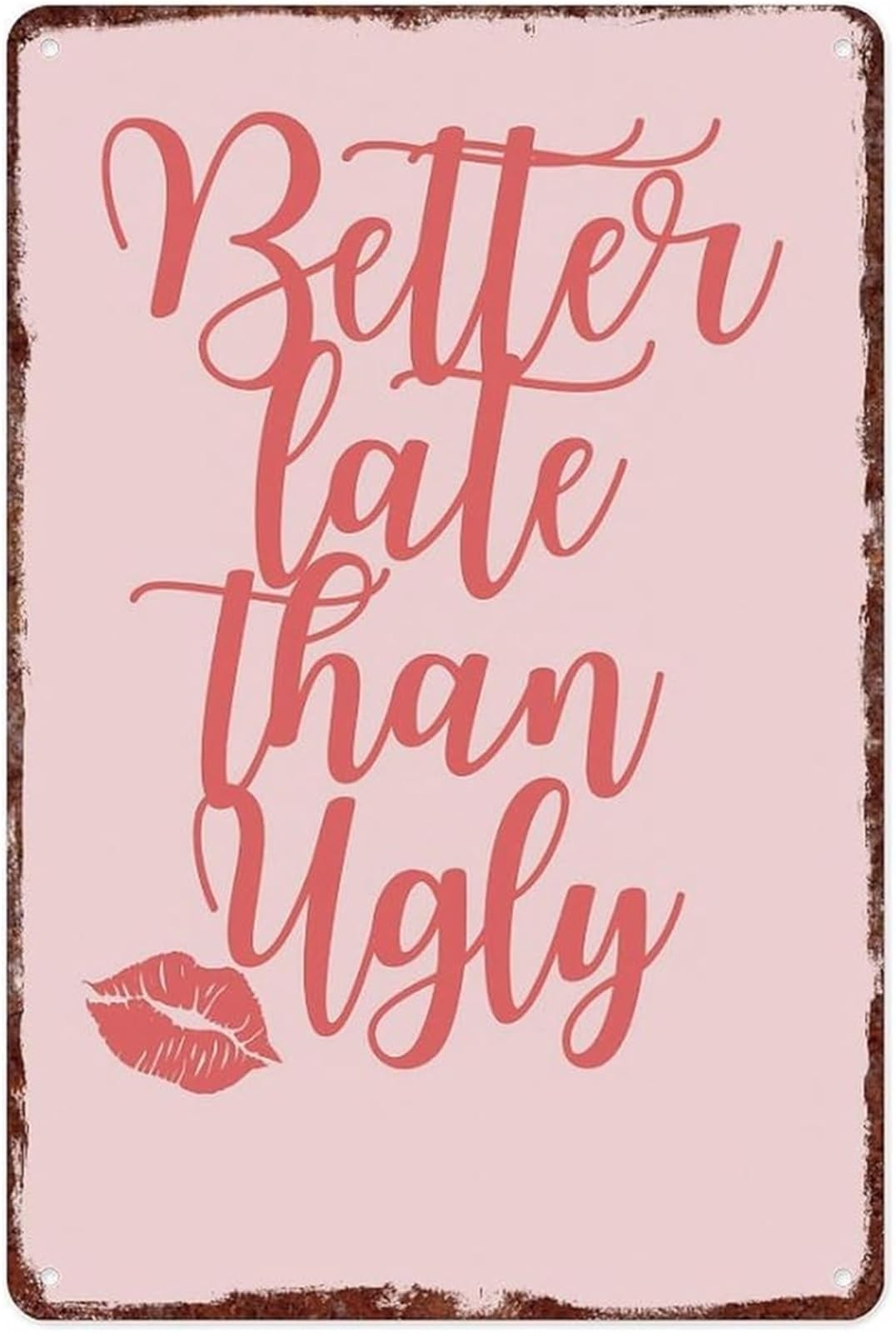 ZDVHOMCB Witty Better Late Than Ugly Vintage Metal Tin Sign for Home Decor Office Bar Humorous (8 X 12 in)