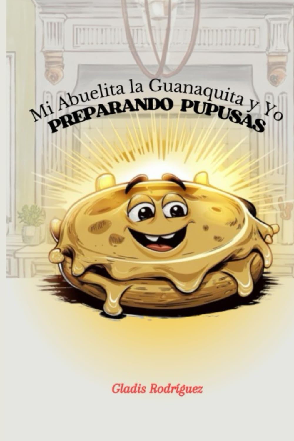 Mi Abuelita la Guanaquita y Yo: Preparando Pupusas