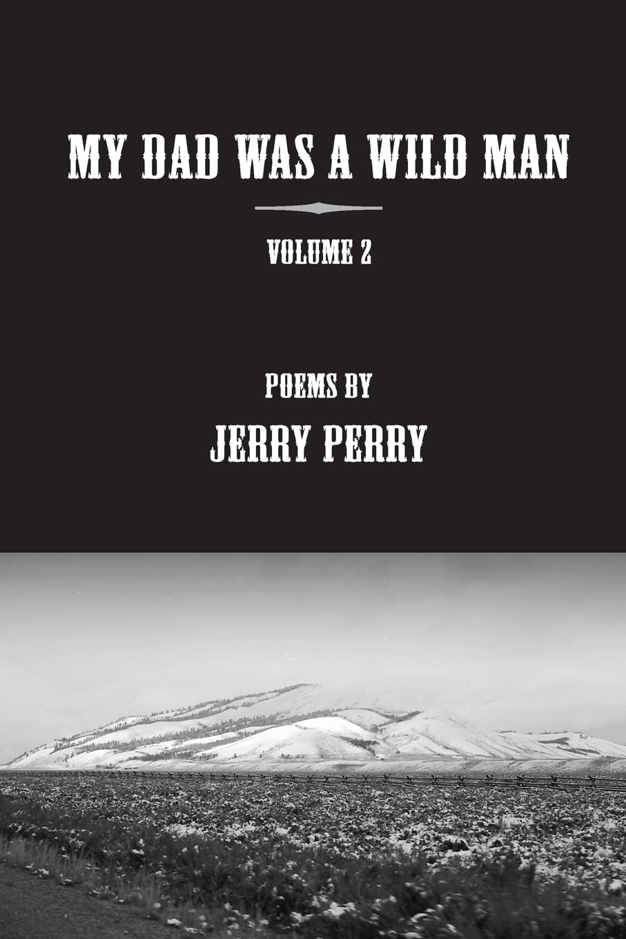 MY Dad Was a Wild Man - V2: Poems by Jerry Perry: Volume 2