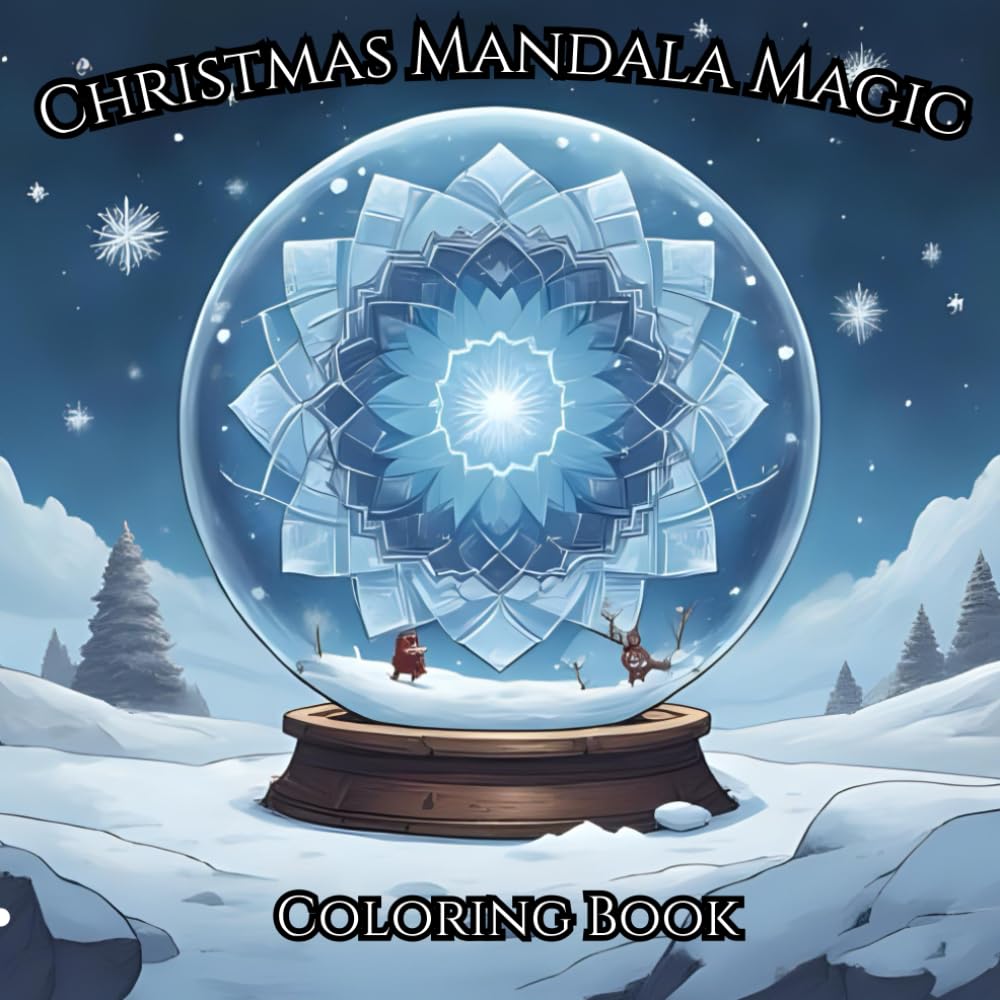Christmas Mandala Magic: A Holiday Coloring Book for Adults Featuring Festive Mandalas and Intricate Patterns for Stress Relief: Mindfulness and ... Patterns, and Festive Holiday Coloring Fun