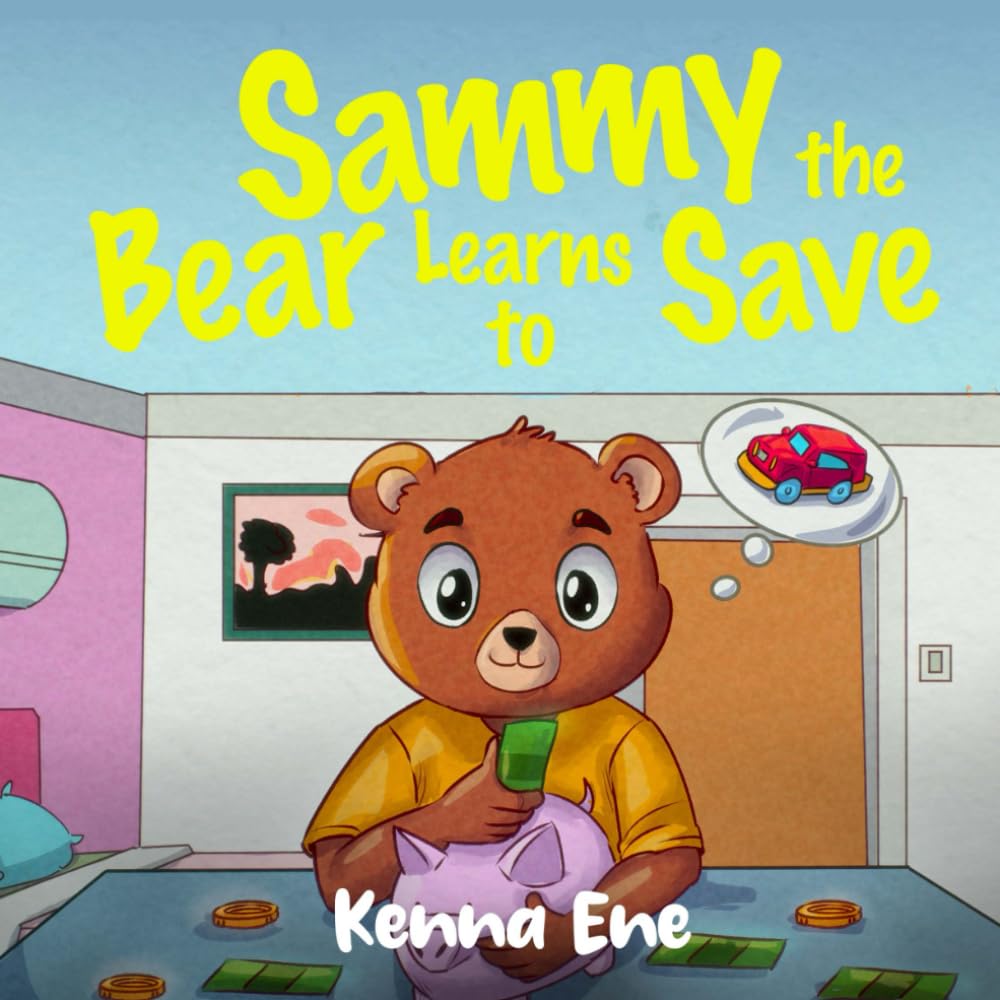 Sammy the Bear Learns To Save (Smarter Money For Kids)