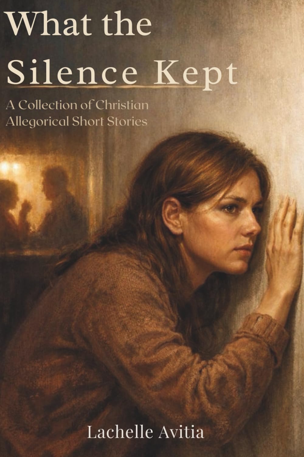 What the Silence Kept: A Collection of Christian Allegorical Short Stories