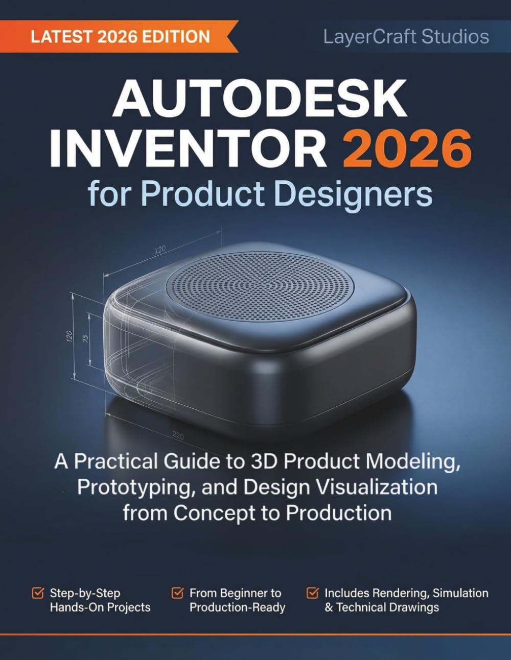 AUTODESK INVENTOR 2026 for Product Designers: A Practical Guide to 3D Product Modeling, Prototyping, and Design Visualization from Concept to Production