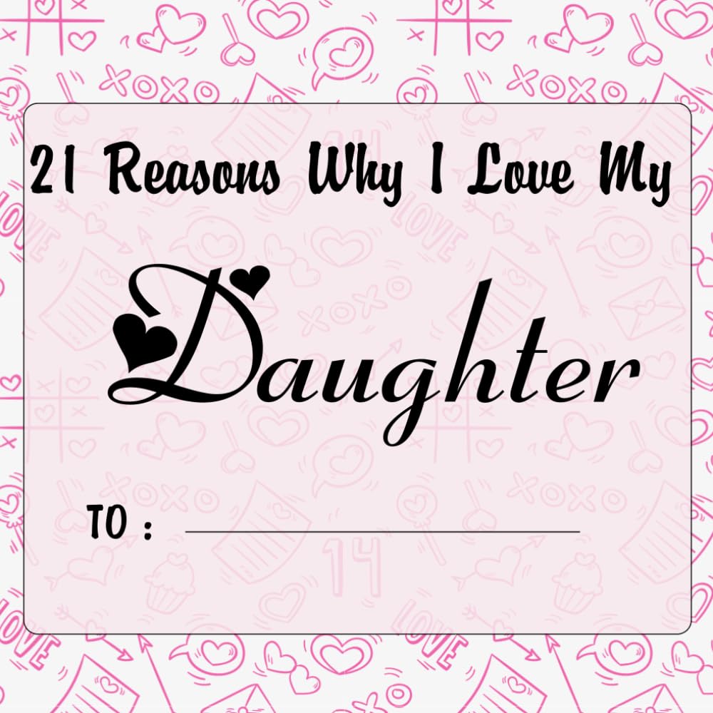 21 reasons why i love my Daughter: Fill-in-the-Blank with 20 things you love about your Daughter