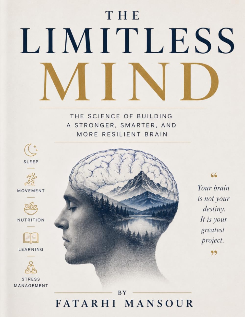 THE LIMITLESS MIND: The science of building a stronger,Smarter, and More Resilient Brain