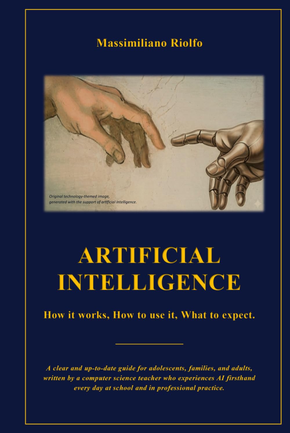 ARTIFICIAL INTELLIGENCE: How it works, How to use it, What to expect.