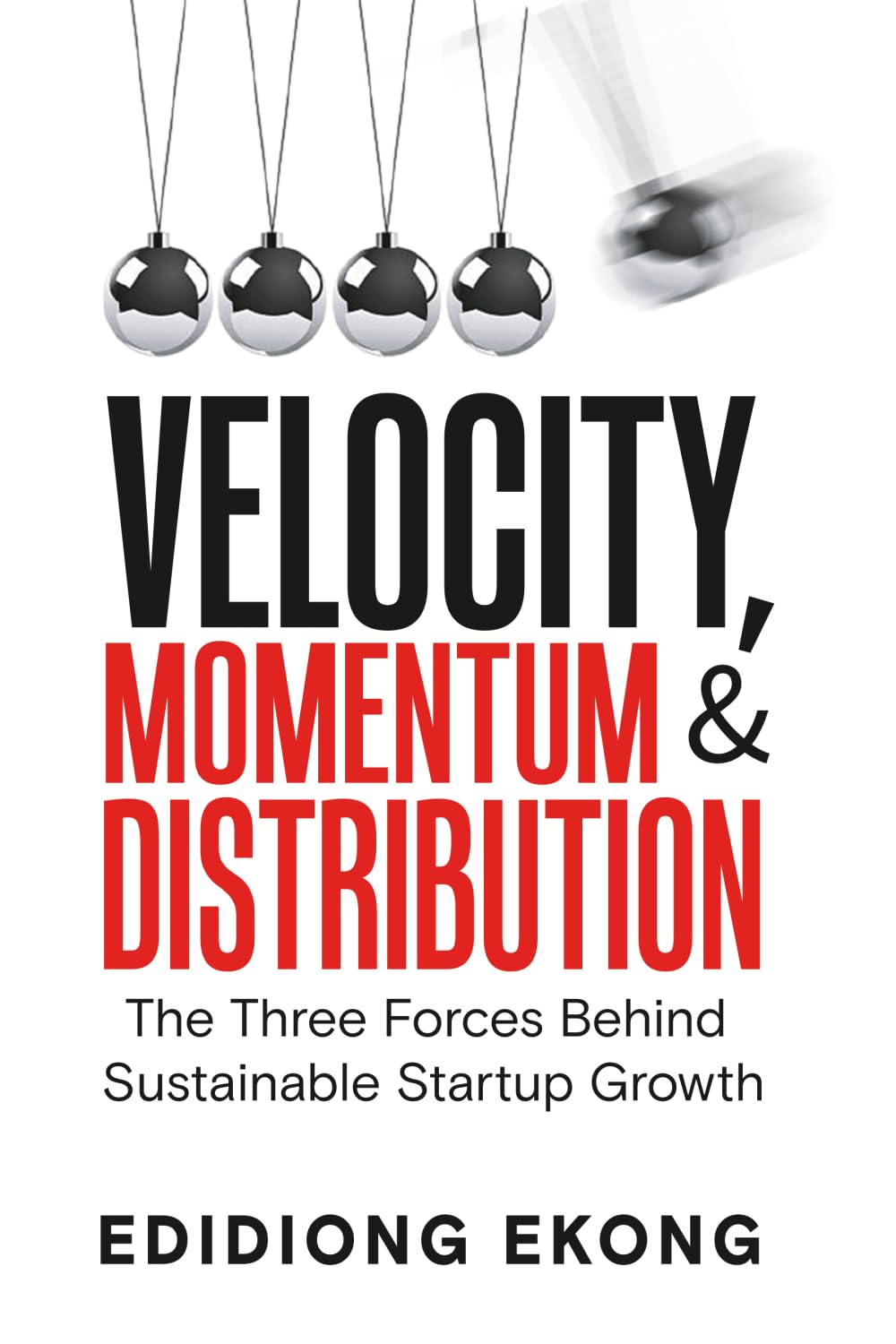 Velocity, Momentum & Distribution: The Three Forces Behind Sustainable Startup Growth