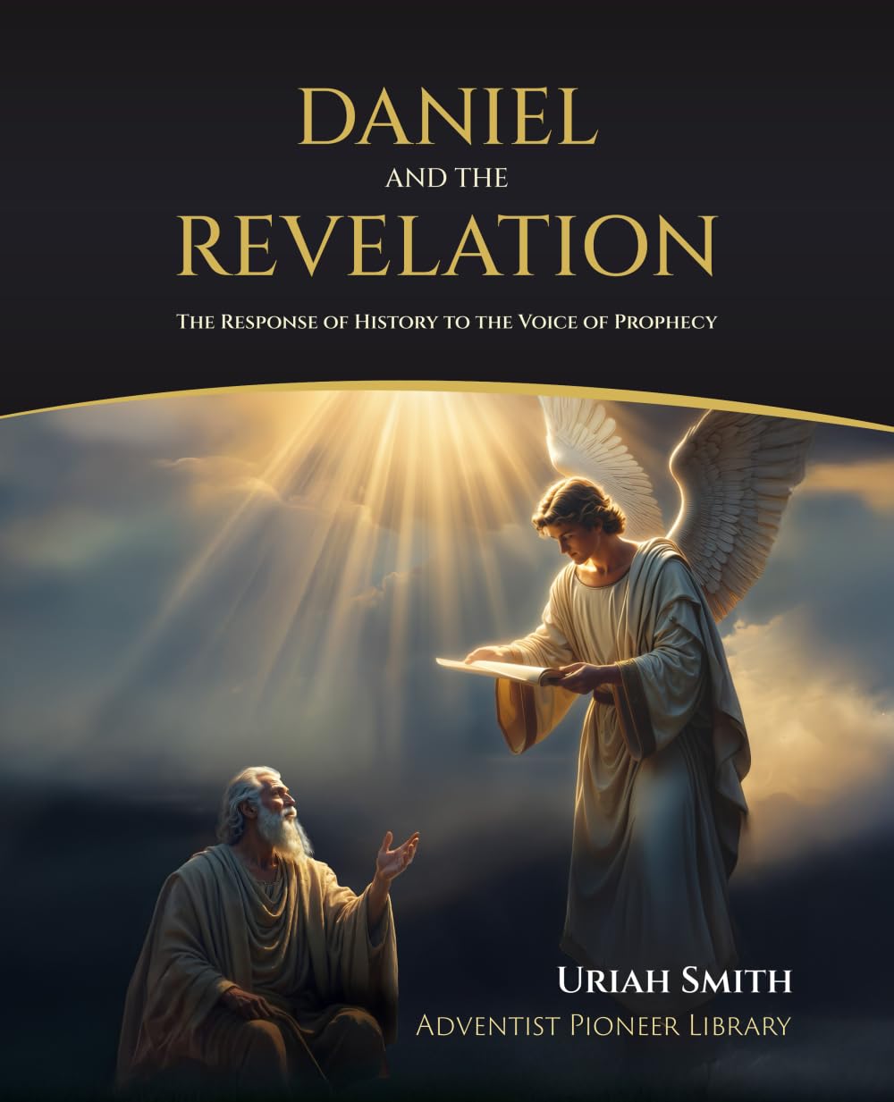 Daniel and the Revelation: The Response of History to the Voice of Prophecy