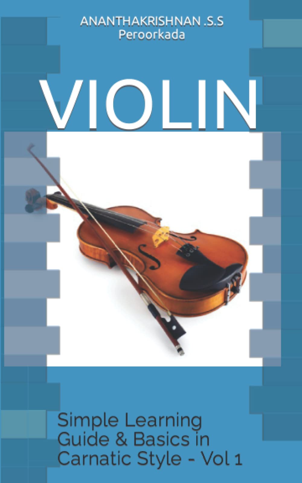 VIOLIN: Simple Learning Guide & Basics in Carnatic Style - Vol 1