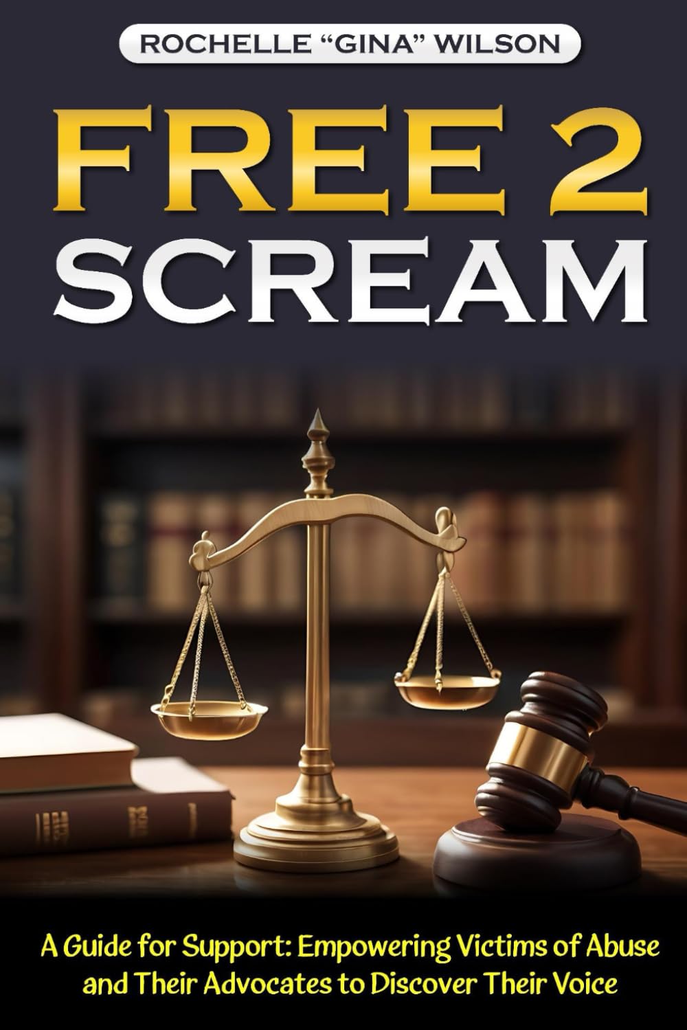 Free 2 Scream: A Guide for Support: Empowering Victims of Abuse and their Advocates to Discover Their Voice.