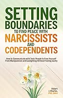 Vista 1 de Setting Boundaries to Find Peace with Narcissists & Codependents How to Communicate with Toxic People to Free Yourself From Manipulation and