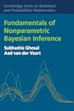 Fundamentals of Nonparametric Bayesian Inference (Cambridge Series in Statistical and Probabilistic Mathematics, Series Number 44)