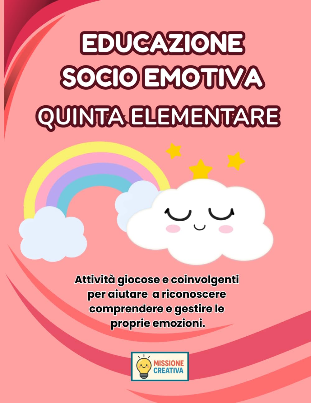 EDUCAZIONE SOCIO EMOTIVA QUINTA ELEMENTARE: PERCORSO ESPLORATORE (BASE) CON 70 SCHEDE OPERATIVE + 70 SCHEDE SPIEGAZIONE (LIBRI CREATIVI OPERATIVI PER LA QUINTA ELEMENTARE)