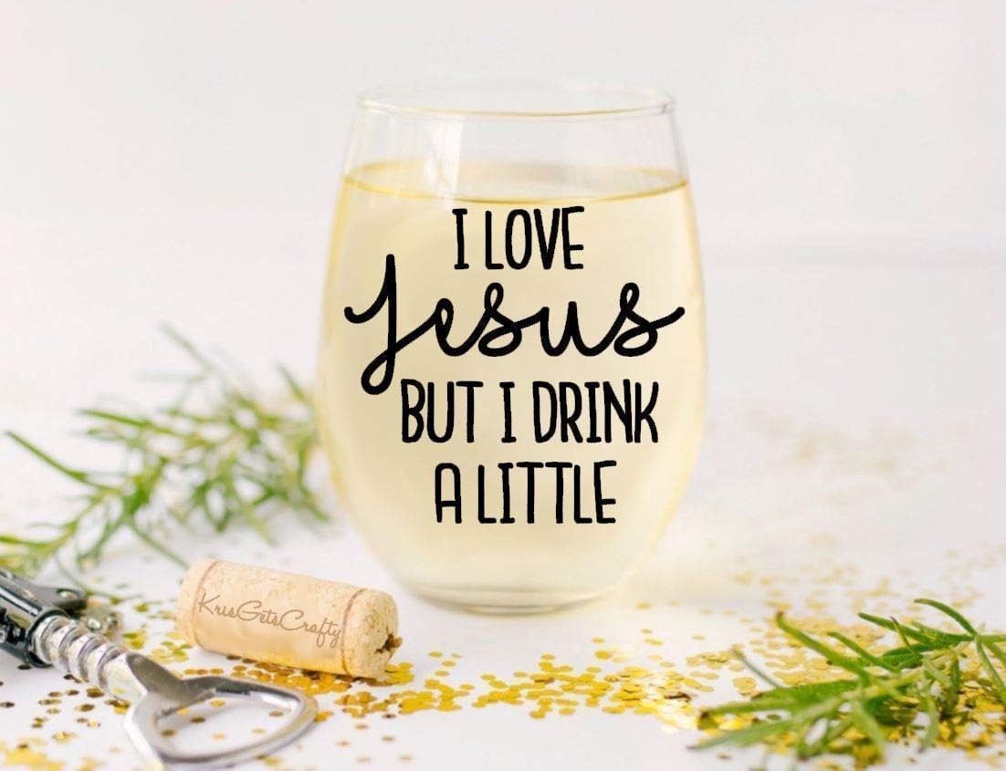 I Love Jesus But I Drink A Little - Premium 21oz Stemless Wine Glass