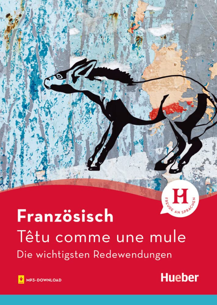Französisch - Têtu comme une mule: Die wichtigsten Redewendungen / Buch mit Audios online