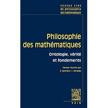 Textes Cles de Philosophie Des Mathematiques Vol. 1 Ontologie, Verite Et Fondements
