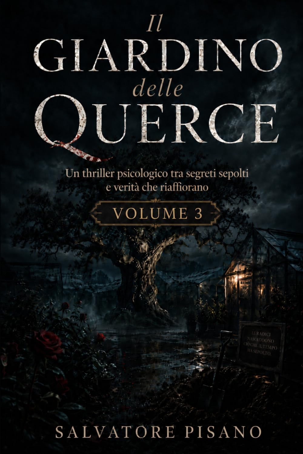 Il Giardino delle Querce: Un thriller psicologico tra segreti sepolti e verità che riaffiorano Volume 3