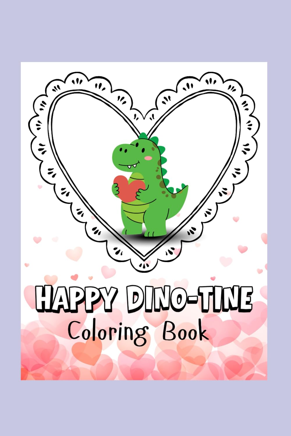 Kids Valentine Coloring and Activity Book: Happy Dinos