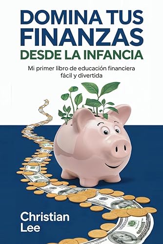 Domina Tus Finanzas desde La Infancia: Mi Primer Libro de Educación Financiera Fácil y Divertida: 75 Actividades y Lecciones de 10 a 14 Años (Grado 5 a 8) (Money Wise Kids (Niños Que Saben de Dinero))