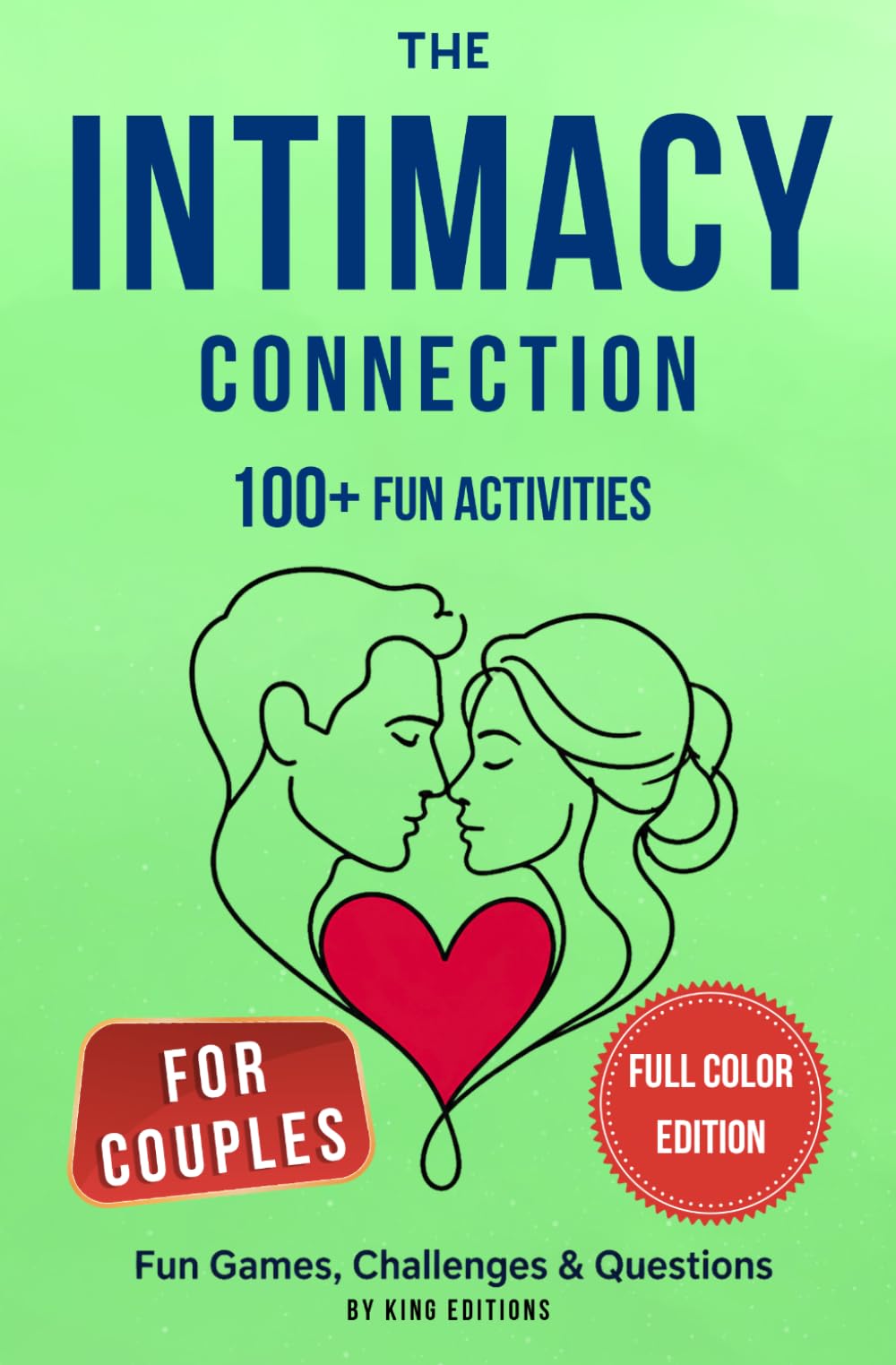 The Intimacy Connection: 100+ Fun Activities for Couples: An Interactive Activity Book with Intimacy Challenges, Games and Questions to Strengthen Your Relationship