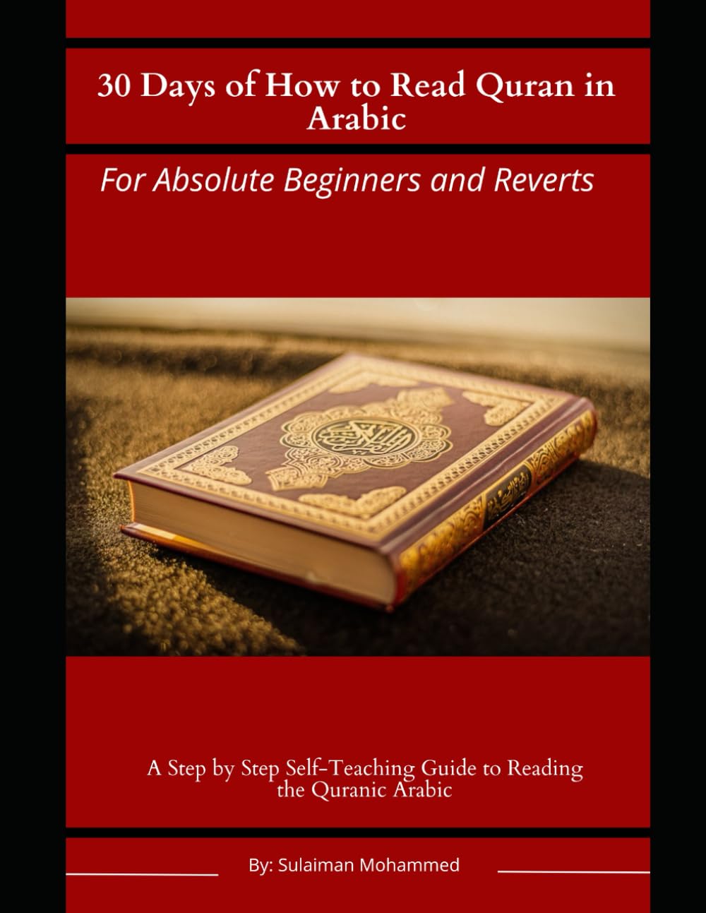 30 Days of How to Read Quran in Arabic for Absolute Beginners and Reverts: A Step by Step Self-Teaching Guide to the Arabic Language of the Quran