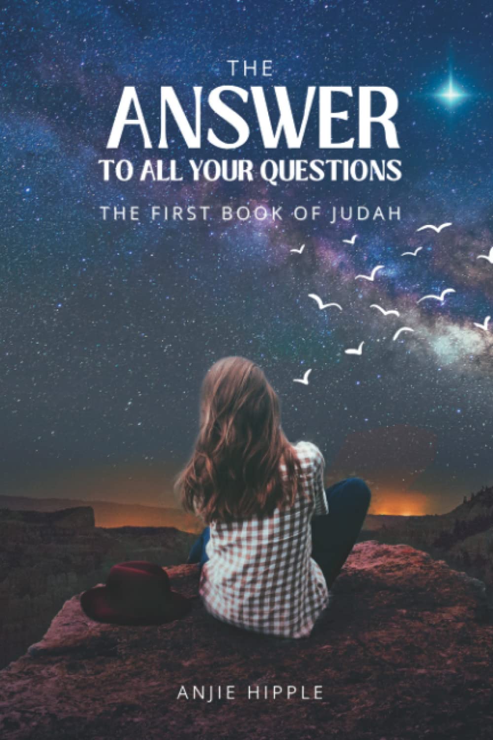 The Answer To All Your Questions (The First Book Of Judah): How To Gain Wisdom Beyond What You Know