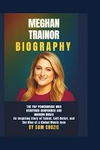 Meghan Trainor Biography: The Pop Powerhouse Who Redefined Confidence and Modern Music: An Inspiring Story of Talent, Self-Belief, and the Rise of a Global Music Icon