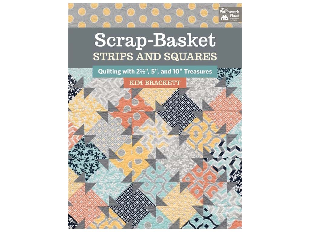 ScrapBasket Strips & Squares Quilting With 2 1/2 Inch, 5 Inch, and 10