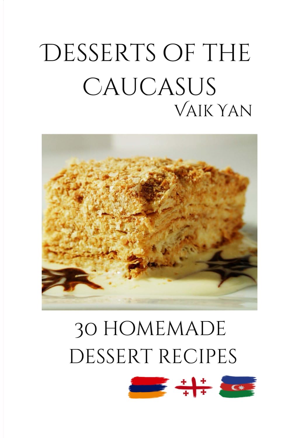 Desserts of the Caucasus: 30 homemade dessert recipes
