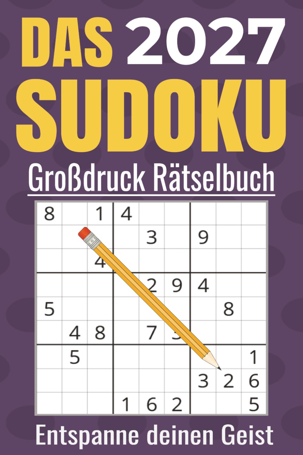 Das Sudoku-Buch 2027 für Erwachsene – Großdruck: 1500+ Rätsel, klares Layout, handliches Format, Perfekt fürs Reisen