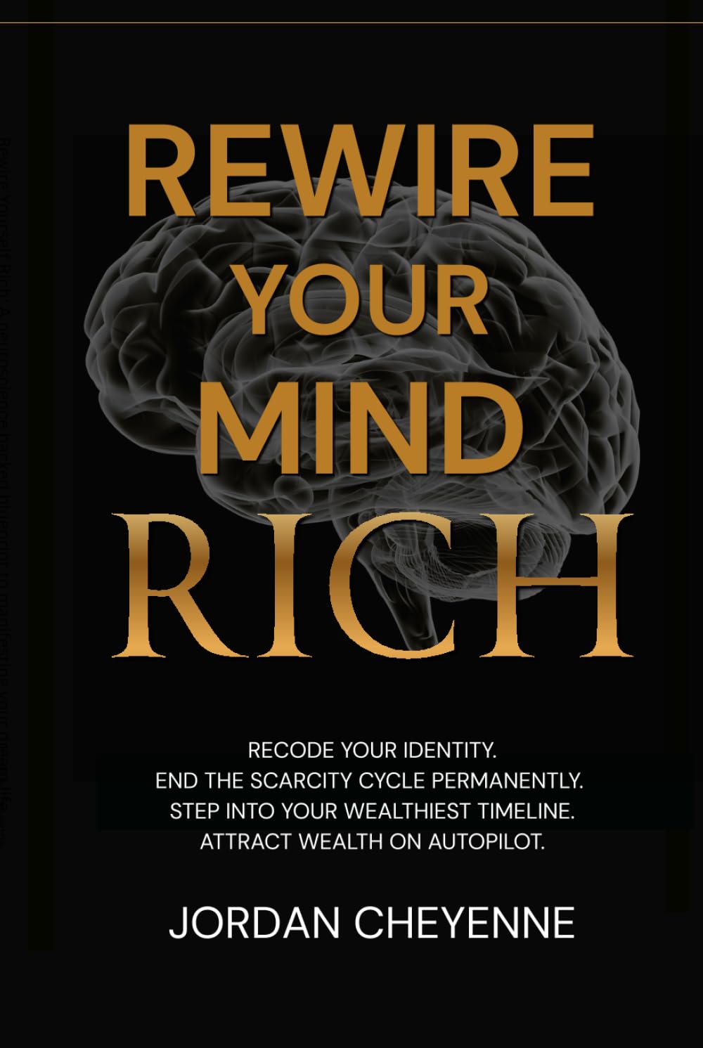 Rewire Your Mind Rich: Your science backed blueprint to manifesting the life of your dreams