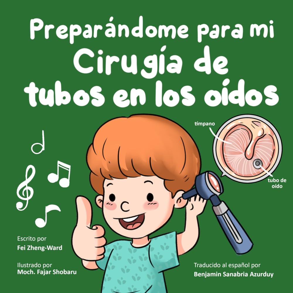 Preparándome para mi cirugía de tubos en los oídos: Libro de cirugía de tubos en los oídos para niños - preparación y recuperación