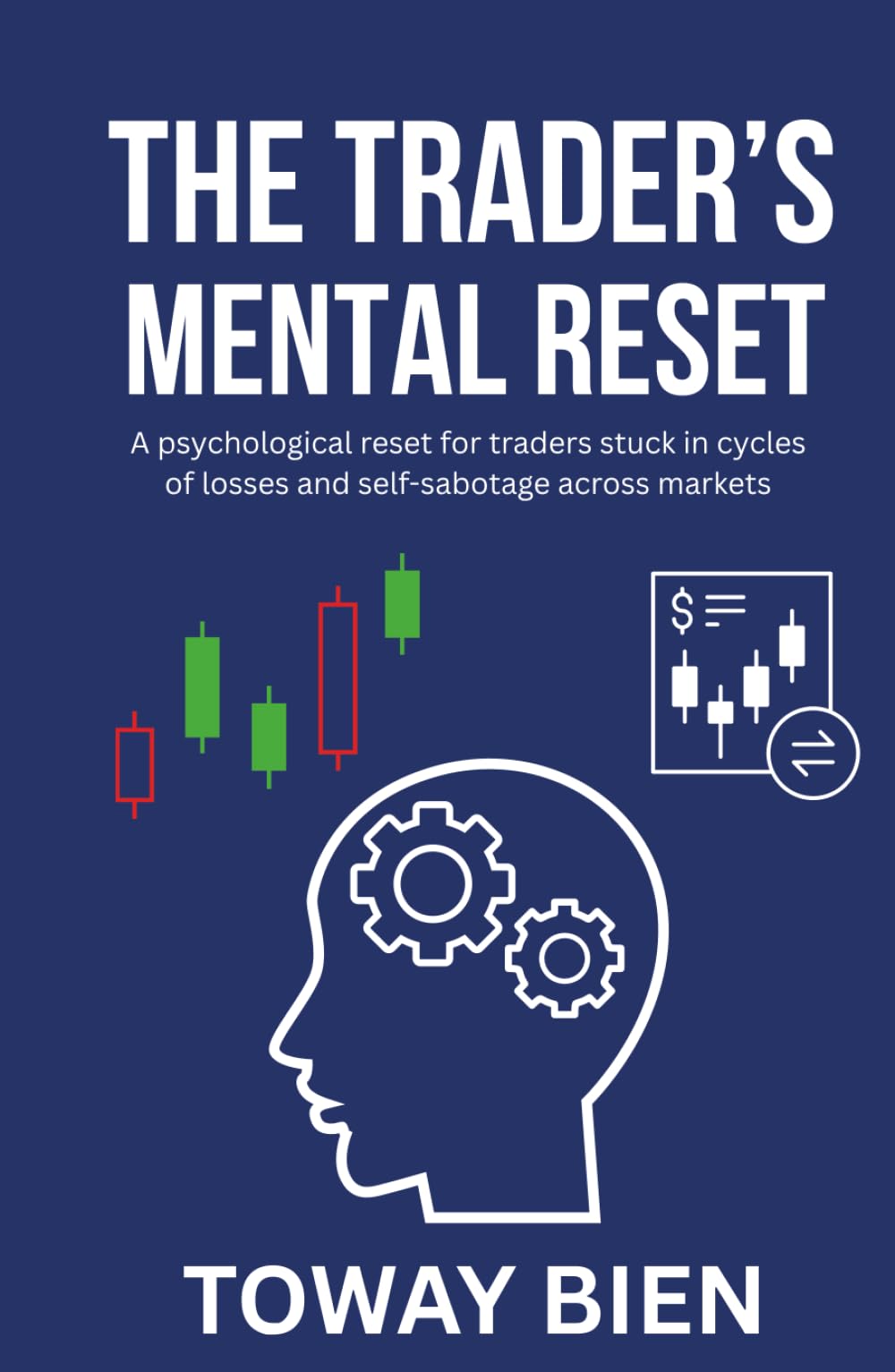 The Trader’s Mental Reset: A psychological reset for traders stuck in cycles of losses and self-sabotage across markets