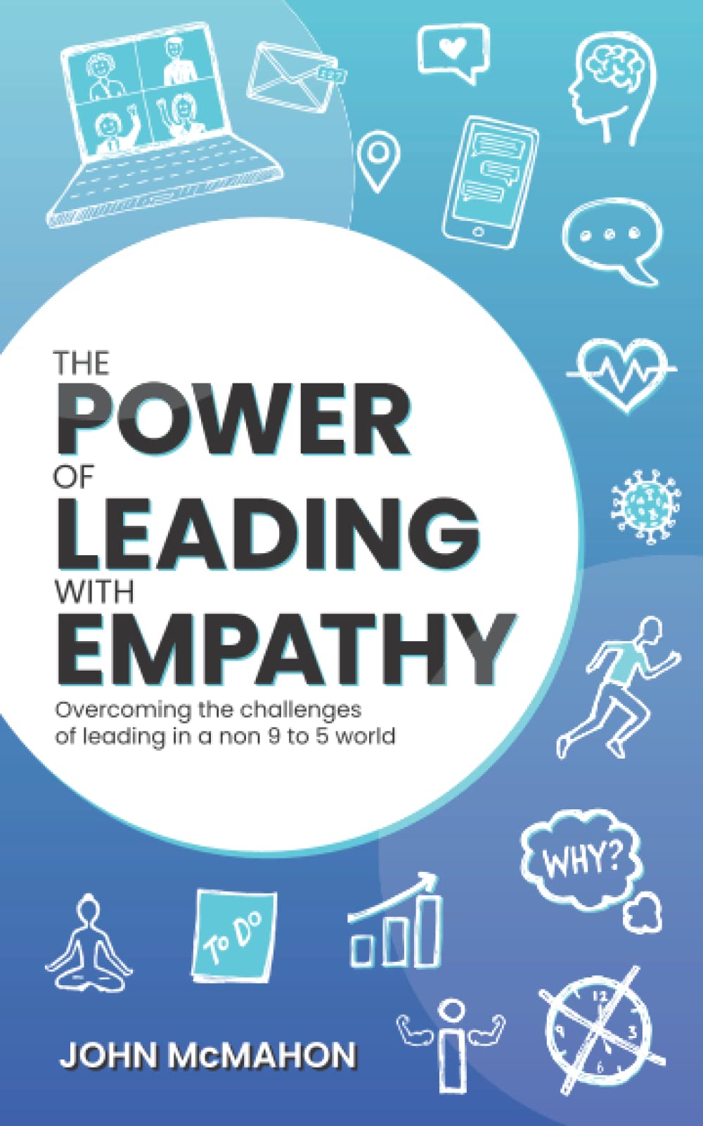 The Power of Leading With Empathy: Overcoming the challenges of leading in a non 9 to 5 world